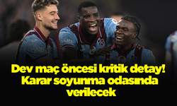 Dev maç öncesi kritik detay! Karar soyunma odasında verilecek