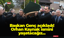 Başkan Genç açıkladı! Orhan Kaynak ismini yaşatacağız