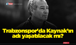 Trabzonspor'da Kaynak’ın adı yaşatılacak mı? Kritik öneri