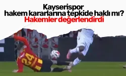 Kayserispor hakem kararlarına tepkide haklı mı? Hakemler değerlendirdi