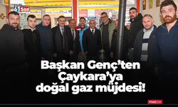Başkan Genç’ten Çaykara’ya doğal gaz müjdesi!