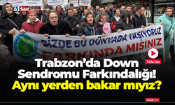 Trabzon’da Down Sendromu Farkındalığı! Aynı yerden bakar mıyız?