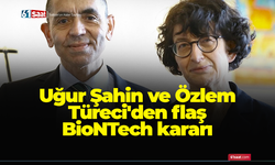 Uğur Şahin ve Özlem Türeci'den flaş BioNTech kararı