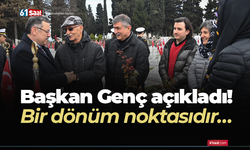 Başkan Genç açıkladı! Bir dönüm noktasıdır…