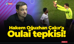 Hakem Oğuzhan Çakır'a Oulai tepkisi!