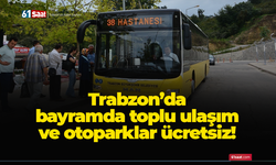 Trabzon’da bayramda toplu ulaşım ve otoparklar ücretsiz!