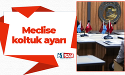 Meclise koltuk ayarı