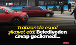 Trabzon'da esnaf şikayet etti! Belediyeden cevap gecikmedi...