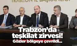 Trabzon’da teşkilat zirvesi! Gözler bölgeye çevrildi...