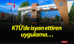 KTÜ’de isyan ettiren uygulama…