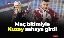 Maç bitimiyle Kuzey sahaya girdi