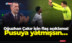 Canlı yayında Oğuzhan Çakır için flaş açıklama! Pusuya yatmışsın…