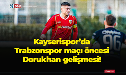 Kayserispor’da Trabzonspor maçı öncesi Dorukhan gelişmesi!