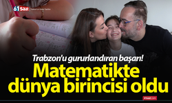 Trabzon'u gururlandıran başarı! Matematikte dünya birincisi oldu
