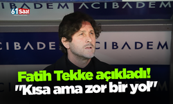 Fatih Tekke açıkladı! "Kısa ama zor bir yol"