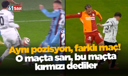 Aynı pozisyon, farklı maç! O maçta sarı, bu maçta kırmızı dediler