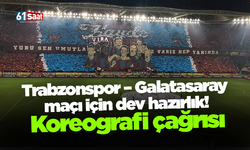 Trabzonspor – Galatasaray maçı için dev hazırlık! Koreografi çağrısı