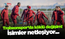 Trabzonspor’da köklü değişim! İsimler netleşiyor...