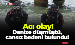 Acı olay! Denize düşmüştü, cansız bedeni bulundu!