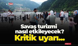 Savaş turizmi nasıl etkileyecek? Kritik uyarı...