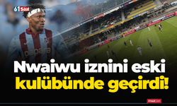 Nwaiwu iznini eski kulübünde geçirdi!