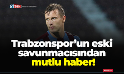 Trabzonspor’un eski savunmacısından mutlu haber!