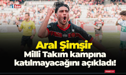 Aral Şimşir Milli Takım kampına katılmayacağını açıkladı!
