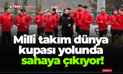 Milli takım dünya kupası yolunda sahaya çıkıyor!