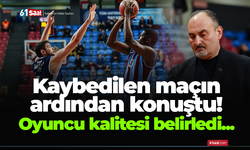 Kaybedilen maçın ardından konuştu! Oyuncu kalitesi belirledi...