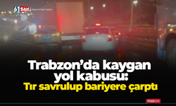 Trabzon’da kaygan yol kabusu: Tır savrulup bariyere çarptı