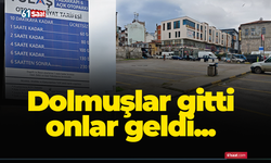 Dolmuşlar gitti onlar geldi...