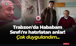 Trabzon'da Hababam Sınıfı'nı hatırlatan anlar! Çok duygulandım...
