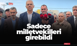 Sadece milletvekilleri girebildi