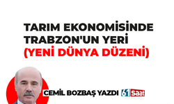Cemil Bozbaş yazdı! TARIM EKONOMİSİNDE TRABZON'UN YERİ (YENİ DÜNYA DÜZENİ)