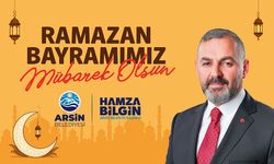 Arsin Belediye Başkanı Hamza Bilgin, Ramazan Bayramı kutlama mesajı