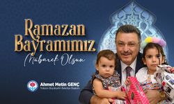 Trabzon Büyükşehir Belediye Başkanı Ahmet Metin Genç, Ramazan Bayramı Kutlama Mesajı