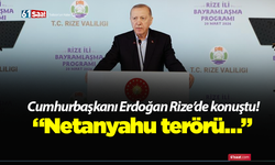 Cumhurbaşkanı Erdoğan Rize’de konuştu! “Netanyahu terörü…”