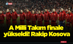 A Milli Takım finale yükseldi! Rakip Kosova