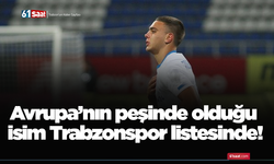 Avrupa’nın peşinde olduğu isim Trabzonspor listesinde!