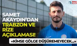 Samet Akaydın'dan Trabzon ve Rize açıklaması! "Kimse gölge düşüremeyecek..."