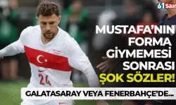 Mustafa'nın milli takımda forma giymemesi sonrası şok sözler... Galatasaray veya Fenerbahçe'de forma giyseydi...