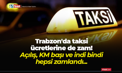 Trabzon'da taksi ücretlerine de zam! Açılış, KM başı ve indi bindi hepsi zamlandı...