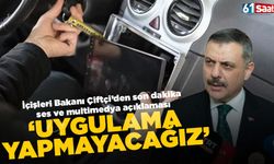 İçişleri Bakanı'ndan ses ve multimedya açıklaması geldi 'Uygulama yapmayacağız'