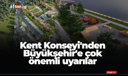 Kent Konseyi'nden Büyükşehir'e çok önemli uyarılar