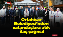 Ortahisar Belediyesi’nden vatandaşlara atık ilaç çağrısı!
