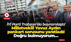 İYİ Parti Trabzon’da bayramlaştı! Milletvekili Yavuz Aydın pankart sorusunu yanıtladı! Doğru bulmuyorum…