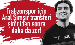Trabzonspor'un Aral Şimşir transferi şimdiden sonra daha da zor!