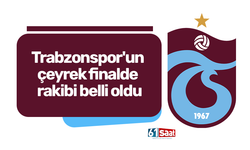 Trabzonspor'un çeyrek finalde rakibi belli oldu