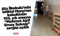 Ata İlkokulu’nda İstiklal Marşı’nın kabulünün 105. yılı anısına “Mehmet Akif Ersoy Sokağı” sergisi açıldı