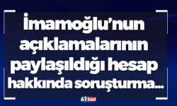 Ekrem İmamoğlu’nun açıklamalarının paylaşıldığı hesap hakkında soruşturma...